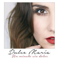 Un Minuto Sin Dolor - Dulce María