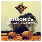 Una nave in una foresta - Subsonica