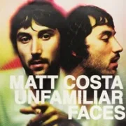 Unfamiliar faces - Matt costa