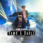 Vamo’ A Darle - Adexe