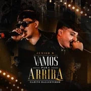 Vamos Para Arriba ft. Gabito Ballesteros - Junior H