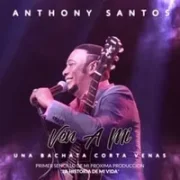 Ven A Mi - Anthony Santos