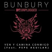 Ven y camina conmigo [MTV Unplugged] [Live] ft. Pepe Aguilar - Bunbury