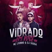 Vidrado Em Você ft. MC Livinho - Dj Guuga