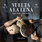Vuelta a la Luna (Remix) ft. Neo Pistea & Duki - Ysy A
