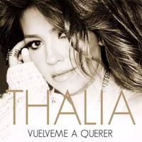 Vuélveme a Querer - Thalia