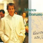 Waarom nou jij - Marco borsato