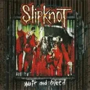 Wait and bleed - Slipknot