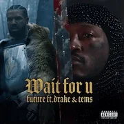 WAIT FOR U ft. Drake & Tems - Future