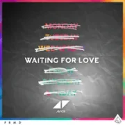 Waiting for Love - Avicii