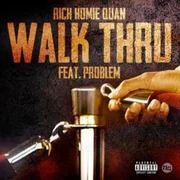 Walk Thru ft. JasonMartin - Rich Homie Quan