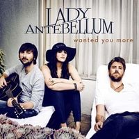 Wanted you more - Lady antebellum