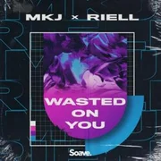 Wasted on You - Mkj