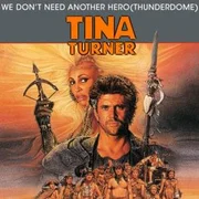 We Don’t Need Another Hero (Thunderdome) - Tina Turner