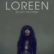 We Got The Power - Loreen