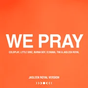 WE PRAY (Jasleen Royal Version) - Coldplay