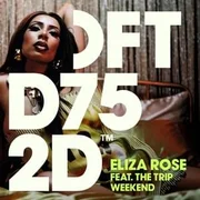 Weekend ft. The Trip (EDM) - Eliza Rose