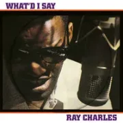 What’d I Say - Ray charles