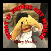What If Things Get Worse - Kaden Mackay