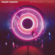 Whatever It Takes - Imagine Dragons