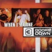 When i'm gone - 3 doors down