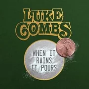 When It Rains It Pours - Luke Combs