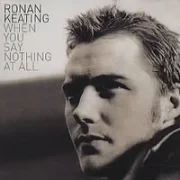 When you say nothing at all - Ronan keating