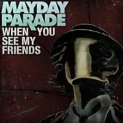 When you see my friends - Mayday parade