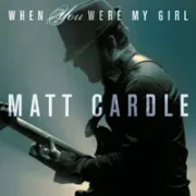 When You Were My Girl - Matt Cardle