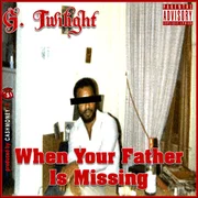 When Your Father Is Missing - G. Twilight