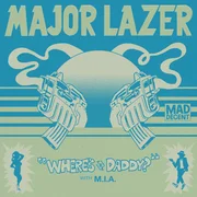 Where’s The Daddy? ft. M.I.A. - Major Lazer