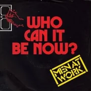 Who Can It Be Now? - Men At Work