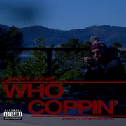 Who Coppin’ - Larry June