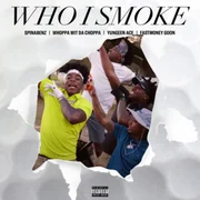 Who I Smoke ft. Whoppa Wit Da Choppa - Spinabenz