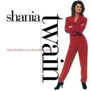 Whose Bed Have Your Boots Been Under? (Radio Edit) - Shania Twain