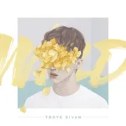 WILD - Troye Sivan