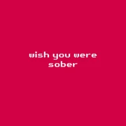 Wish You Were Sober - Conan Gray