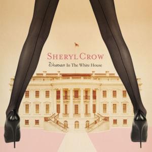 Woman In The White House - Sheryl crow