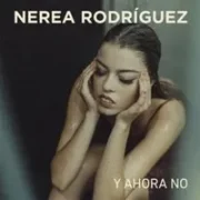 Y ahora no - Nerea Rodríguez