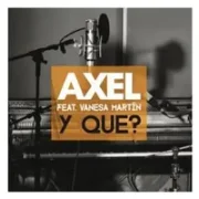 Y Qué? - Axel