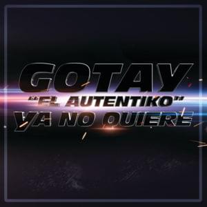 Ya No Quiere - Gotay 'El Autentiko'