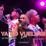 Ya No Vuelvas (Versión Cuarteto) ft. Ke Personajes & La K’onga - Luck Ra