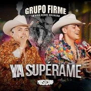 Ya Supérame (En Vivo) - Grupo Firme