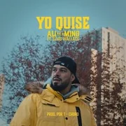 Yo Quise ft. Elias Wallace - Ali A.k.a. Mind