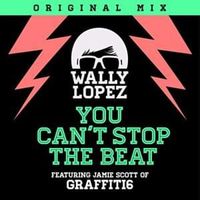 You Can't Stop The Beat - Wally Lopez