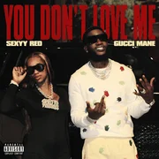 You Don’t Love Me ft. Sexyy Red - Gucci Mane