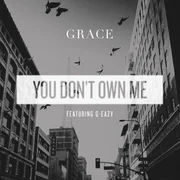 You Don’t Own Me ft. G-Eazy - Saygrace