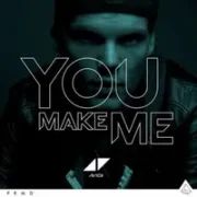 You Make Me - Avicii