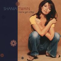 You've got a way - Shania twain