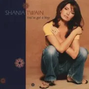 You've got a way - Shania twain